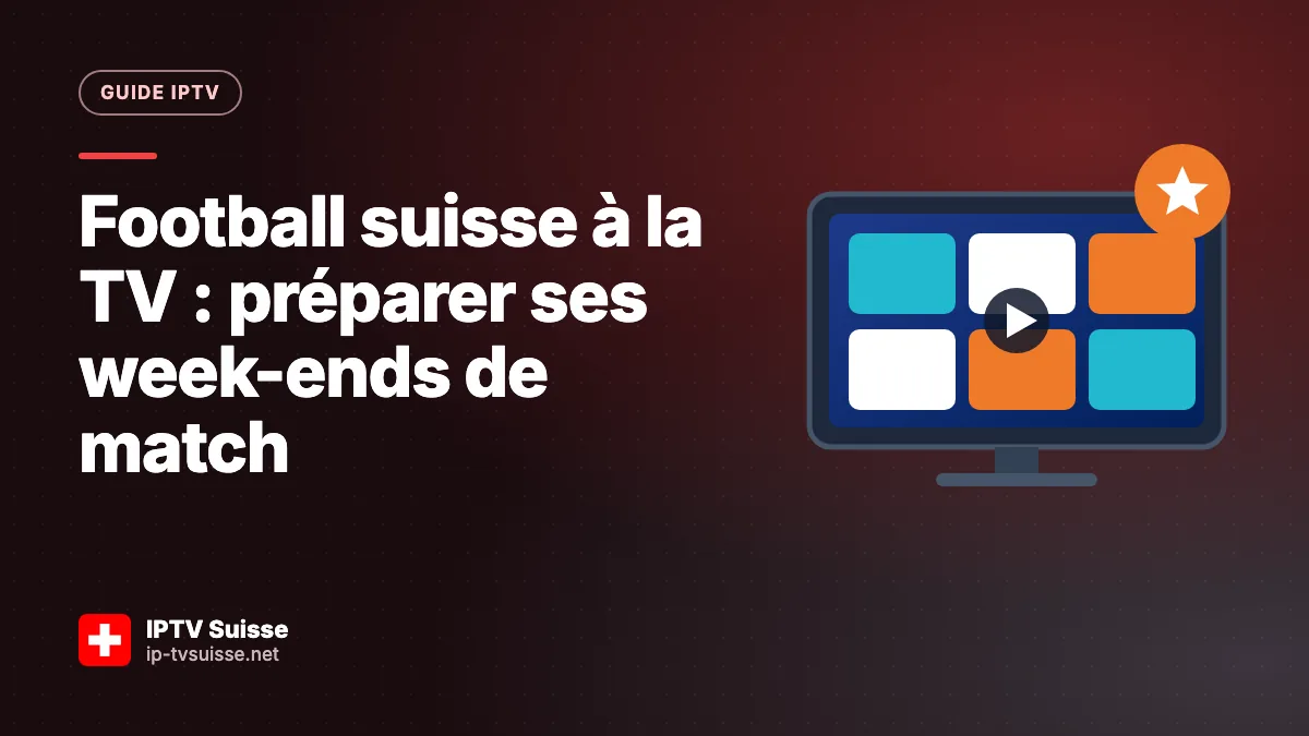 Football suisse à la TV : préparer ses week-ends de match
